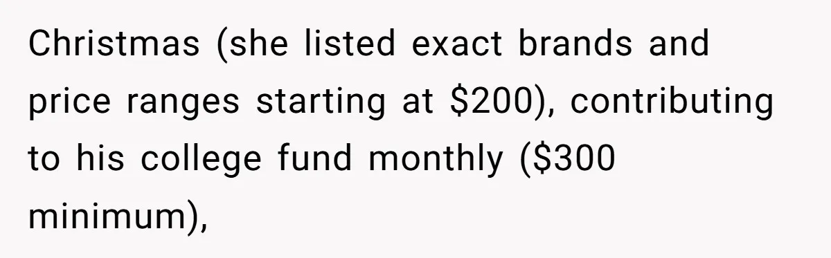 Christmas (she listed exact brands and price ranges starting at $200), contributing to his college fund monthly ($300 minimum),