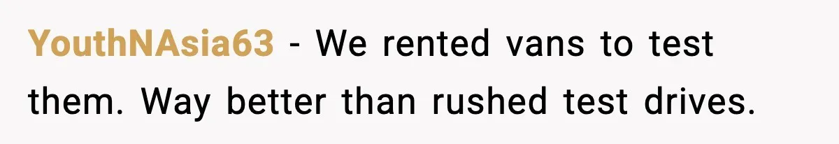 YouthNAsia63 - We rented vans to test them. Way better than rushed test drives.