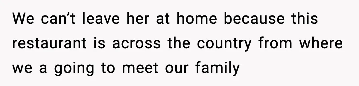 Mom Calls Her Teen a “Selfish Brat” After She Dumps Dinner in the Trash We can’t leave her at home because this restaurant is across the country from where we a going to meet our family