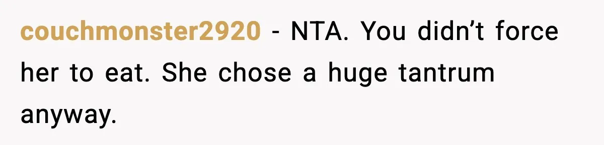 Mom Calls Her Teen a “Selfish Brat” After She Dumps Dinner in the Trash couchmonster2920 - NTA. You didn’t force her to eat. She chose a huge tantrum anyway.