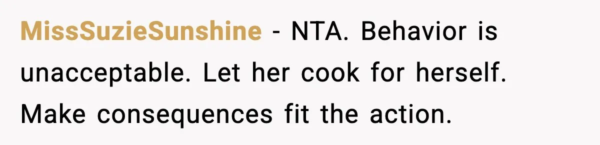 Mom Calls Her Teen a “Selfish Brat” After She Dumps Dinner in the Trash MissSuzieSunshine - NTA. Behavior is unacceptable. Let her cook for herself. Make consequences fit the action.