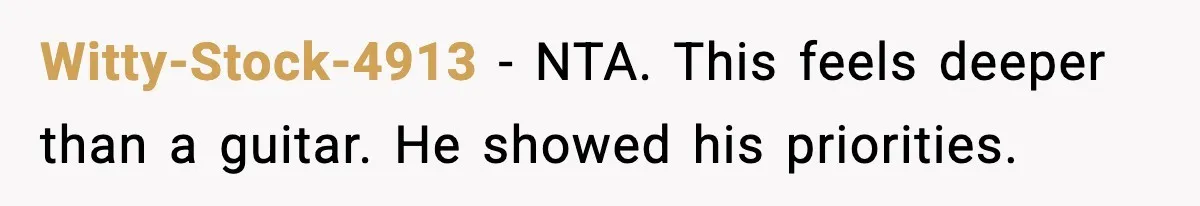 Witty-Stock-4913 - NTA. This feels deeper than a guitar. He showed his priorities.