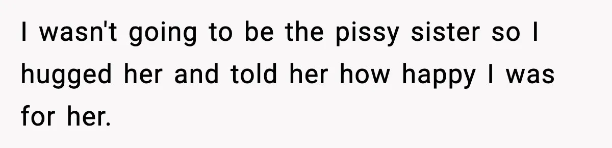 Teen Refuses to Babysit After Sister Announces Seventh Pregnancy I wasn't going to be the pissy sister so I hugged her and told her how happy I was for her.