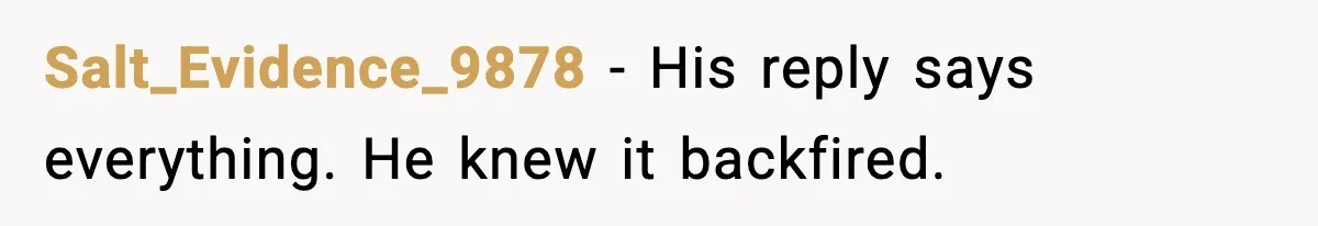 Salt_Evidence_9878 - His reply says everything. He knew it backfired.