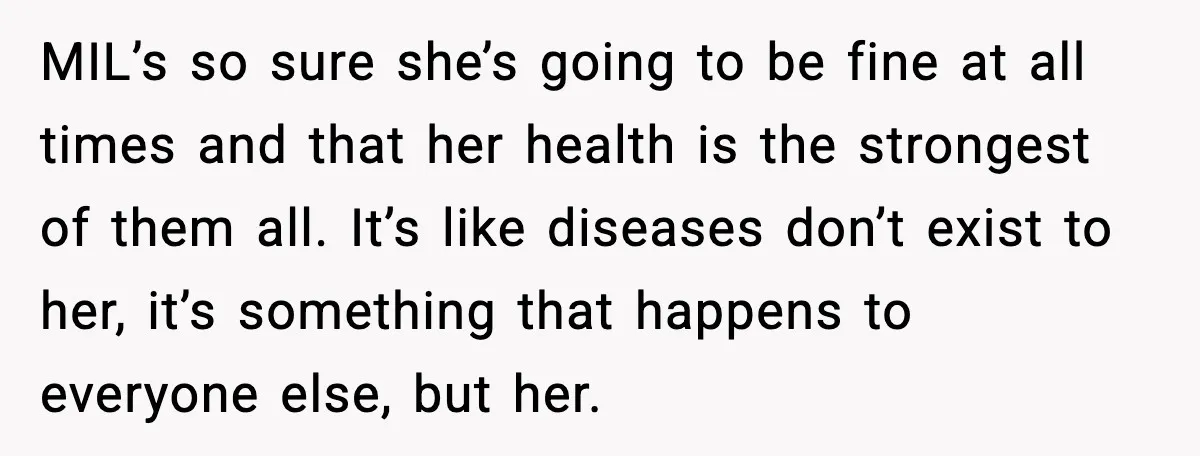 Woman Battling Cancer Faces Cruel Jokes From MIL About Her Hair MIL’s so sure she’s going to be fine at all times and that her health is the strongest of them all. It’s like diseases don’t exist to her, it’s something...