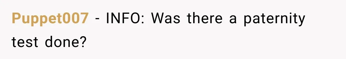 Puppet007 − INFO: Was there a paternity test done?