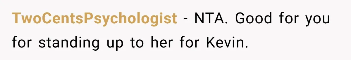 Woman Bans Her Mother From Wedding Unless She Apologizes After Giving Fiancé A Humiliating “Joke” Gift TwoCentsPsychologist − NTA. Good for you for standing up to her for Kevin.
