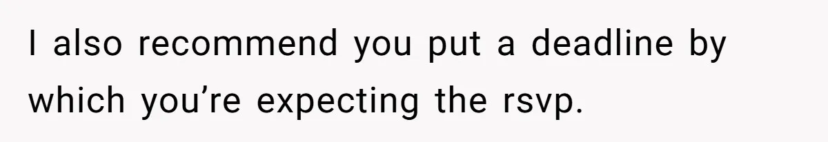 Woman Bans Her Mother From Wedding Unless She Apologizes After Giving Fiancé A Humiliating “Joke” Gift I also recommend you put a deadline by which you’re expecting the rsvp.