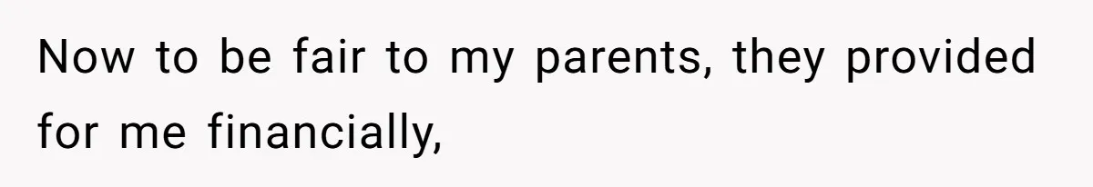 Teen Refuses To Move Back In With Parents After They Pushed Him Out At 18 Now to be fair to my parents, they provided for me financially,