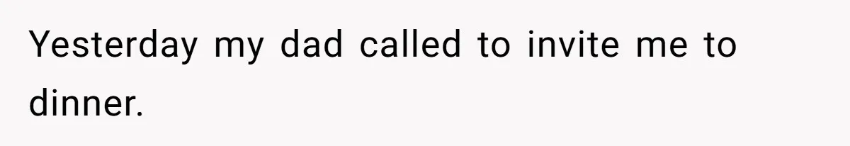 Teen Refuses To Move Back In With Parents After They Pushed Him Out At 18 Yesterday my dad called to invite me to dinner.