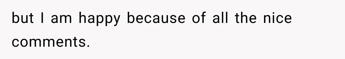 Teen Refuses To Move Back In With Parents After They Pushed Him Out At 18 but I am happy because of all the nice comments.