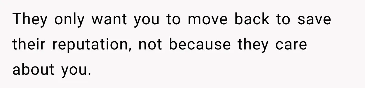 Teen Refuses To Move Back In With Parents After They Pushed Him Out At 18 They only want you to move back to save their reputation, not because they care about you.