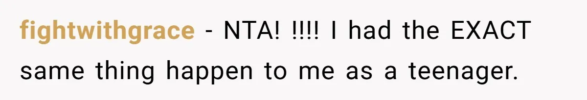 Teen Refuses To Move Back In With Parents After They Pushed Him Out At 18 fightwithgrace − NTA! !!!! I had the EXACT same thing happen to me as a teenager.