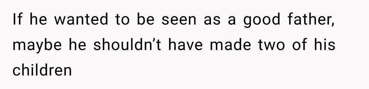 Teen Refuses To Move Back In With Parents After They Pushed Him Out At 18 If he wanted to be seen as a good father, maybe he shouldn’t have made two of his children