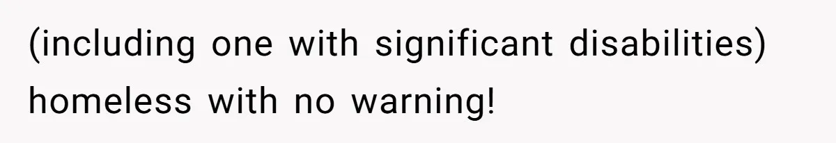 Teen Refuses To Move Back In With Parents After They Pushed Him Out At 18 (including one with significant disabilities) homeless with no warning!