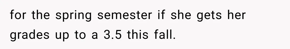 Executor Refuses To Release Grandma’s College Fund To Niece After She Fails To Meet GPA Requirement for the spring semester if she gets her grades up to a 3.5 this fall.