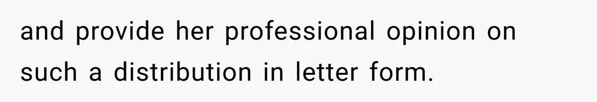 Executor Refuses To Release Grandma’s College Fund To Niece After She Fails To Meet GPA Requirement and provide her professional opinion on such a distribution in letter form.