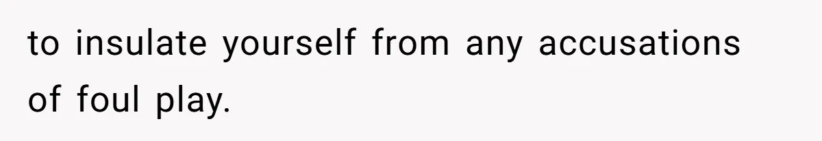 Executor Refuses To Release Grandma’s College Fund To Niece After She Fails To Meet GPA Requirement to insulate yourself from any accusations of foul play.