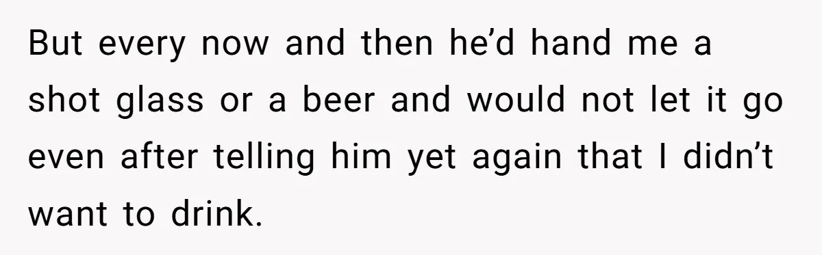 Man Calls Out Party Friend After He Drags His Wife Into Drinking “Jokes” But every now and then he’d hand me a shot glass or a beer and would not let it go even after telling him yet again that I didn’t want...