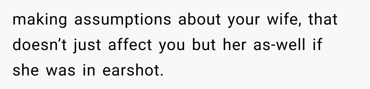 Man Calls Out Party Friend After He Drags His Wife Into Drinking “Jokes” making assumptions about your wife, that doesn’t just affect you but her as-well if she was in earshot.