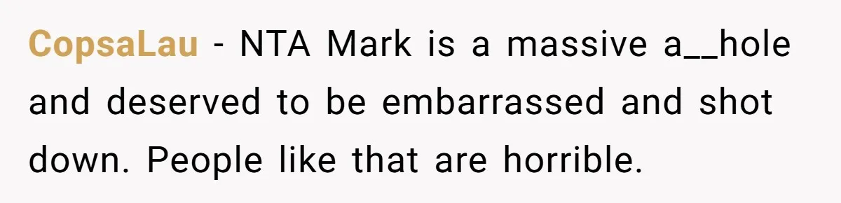 Man Calls Out Party Friend After He Drags His Wife Into Drinking “Jokes” CopsaLau − NTA Mark is a massive a__hole and deserved to be embarrassed and shot down. People like that are horrible.