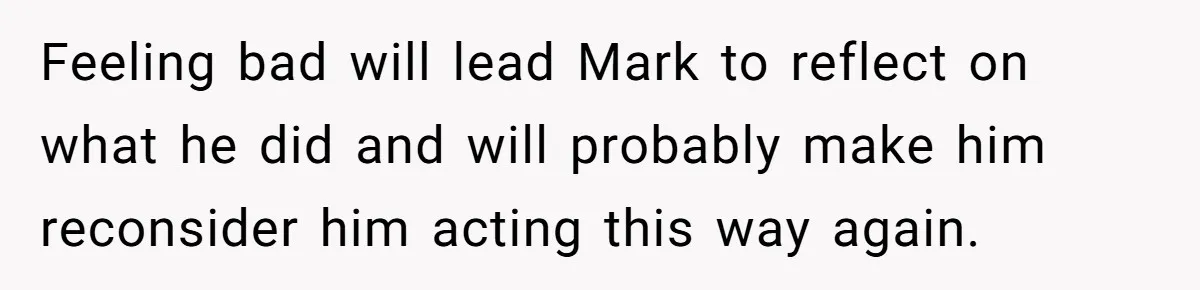Man Calls Out Party Friend After He Drags His Wife Into Drinking “Jokes” Feeling bad will lead Mark to reflect on what he did and will probably make him reconsider him acting this way again.