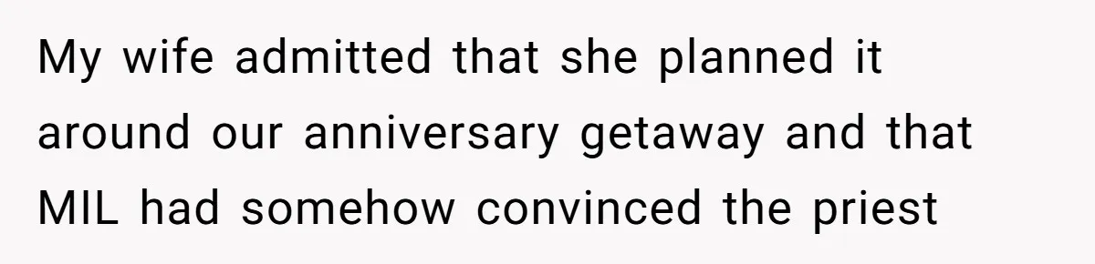 Dad Bans In-Laws From Babysitting After They Secretly Baptize His Son My wife admitted that she planned it around our anniversary getaway and that MIL had somehow convinced the priest