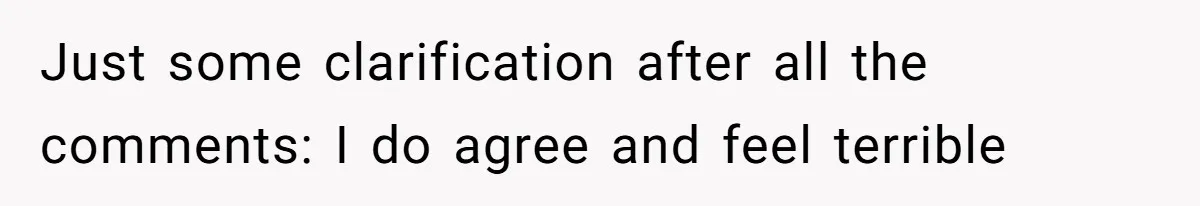 Just some clarification after all the comments: I do agree and feel terrible