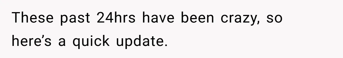 These past 24hrs have been crazy, so here’s a quick update.