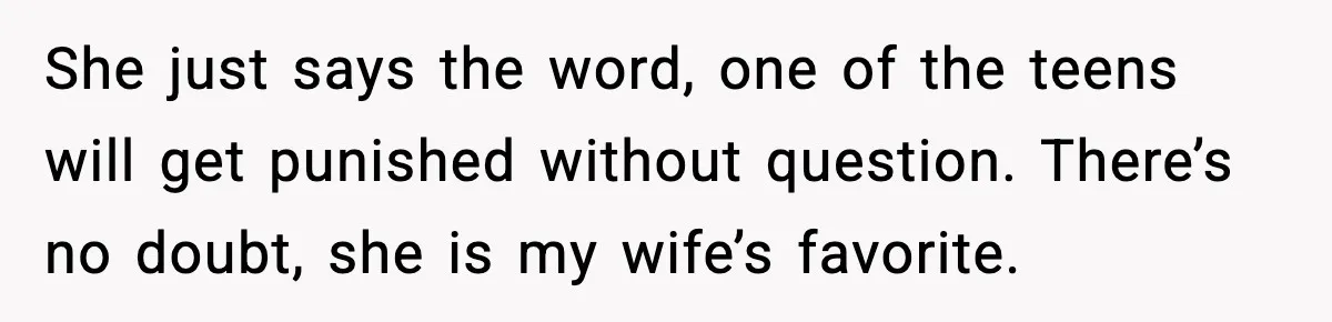 Man Gives His Stay-at-Home Wife a Performance Review and the Internet Loses It She just says the word, one of the teens will get punished without question. There’s no doubt, she is my wife’s favorite.