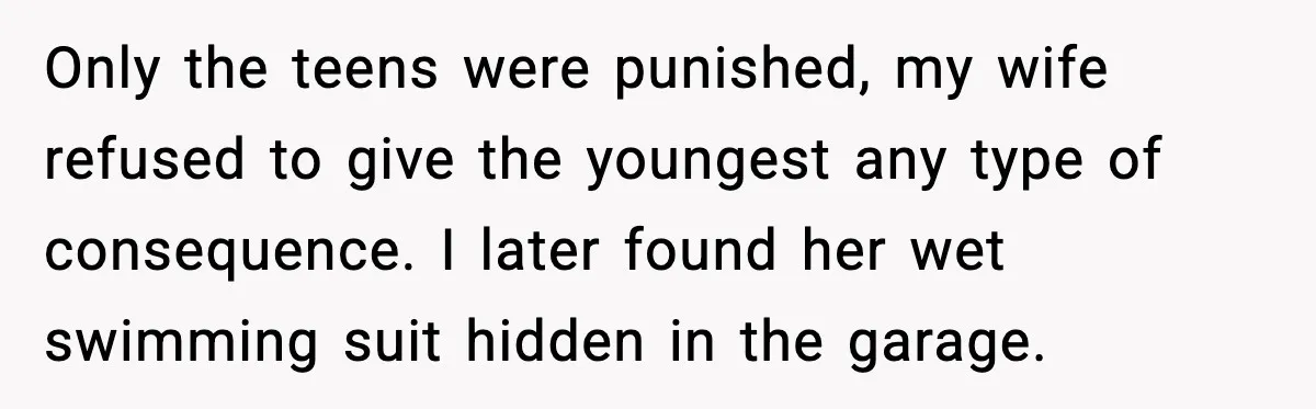 Man Gives His Stay-at-Home Wife a Performance Review and the Internet Loses It Only the teens were punished, my wife refused to give the youngest any type of consequence. I later found her wet swimming suit hidden in the garage.