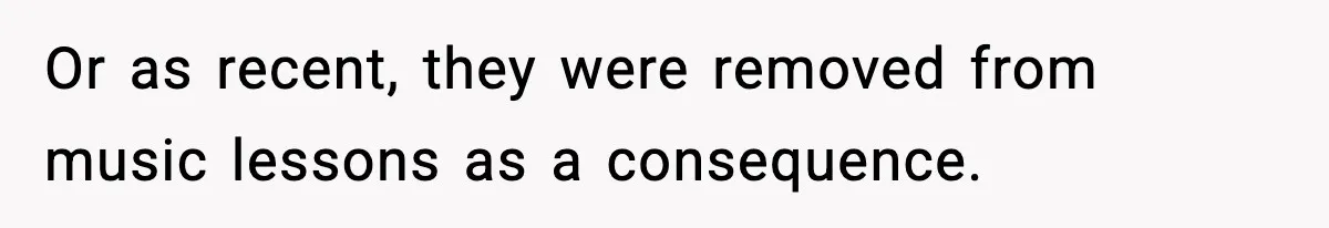 Man Gives His Stay-at-Home Wife a Performance Review and the Internet Loses It Or as recent, they were removed from music lessons as a consequence.