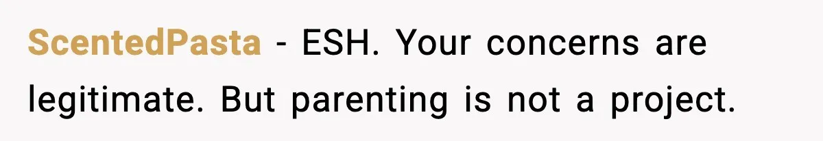 Man Gives His Stay-at-Home Wife a Performance Review and the Internet Loses It ScentedPasta - ESH. Your concerns are legitimate. But parenting is not a project.