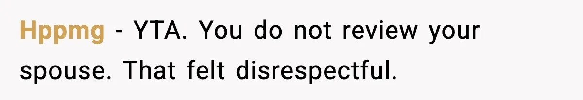 Man Gives His Stay-at-Home Wife a Performance Review and the Internet Loses It Hppmg - YTA. You do not review your spouse. That felt disrespectful.