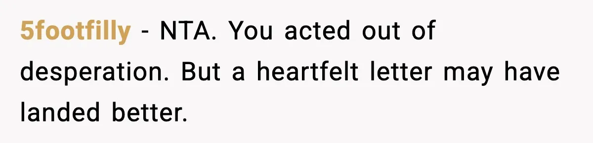 Man Gives His Stay-at-Home Wife a Performance Review and the Internet Loses It 5footfilly - NTA. You acted out of desperation. But a heartfelt letter may have landed better.