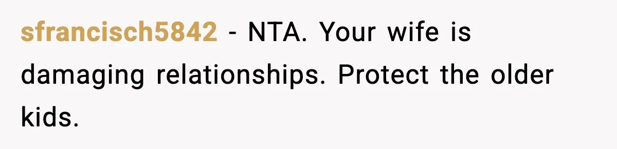 Man Gives His Stay-at-Home Wife a Performance Review and the Internet Loses It sfrancisch5842 - NTA. Your wife is damaging relationships. Protect the older kids.