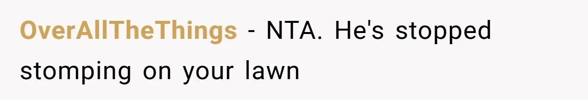 Man Repeatedly Sprays Soccer Kid With Garden Hose After He Walks On His Lawn OverAllTheThings − NTA. He's stopped stomping on your lawn