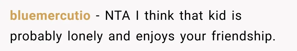 Man Repeatedly Sprays Soccer Kid With Garden Hose After He Walks On His Lawn bluemercutio − NTA I think that kid is probably lonely and enjoys your friendship.