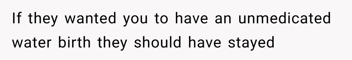 Woman Carrying Her BIL’s Baby Refuses Unmedicated Water Birth, Now Everyone’s Furious If they wanted you to have an unmedicated water birth they should have stayed