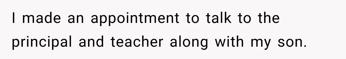 Dad Explains Legal Consequences To His Son After School Ignores Bullying, Forcing Principal To Finally Take Action I made an appointment to talk to the principal and teacher along with my son.