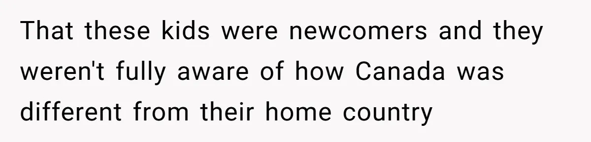 Dad Explains Legal Consequences To His Son After School Ignores Bullying, Forcing Principal To Finally Take Action That these kids were newcomers and they weren't fully aware of how Canada was different from their home country