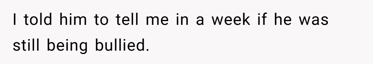 Dad Explains Legal Consequences To His Son After School Ignores Bullying, Forcing Principal To Finally Take Action I told him to tell me in a week if he was still being bullied.