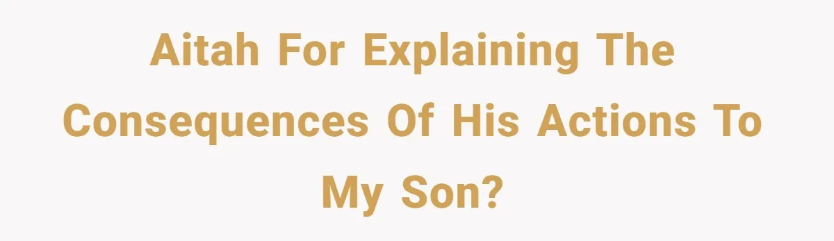 Dad Explains Legal Consequences To His Son After School Ignores Bullying, Forcing Principal To Finally Take Action AITAH for explaining the consequences of his actions to my son?