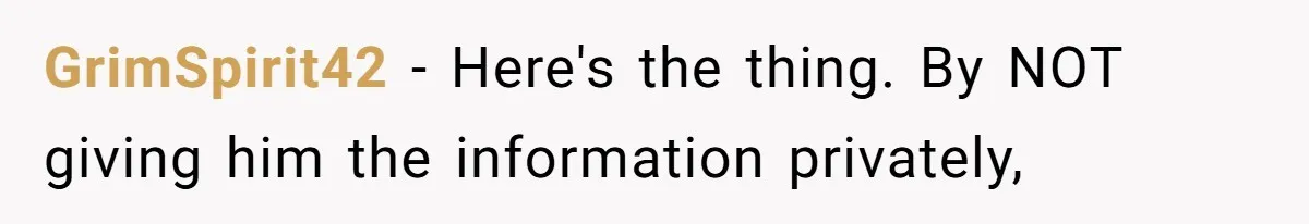 Dad Explains Legal Consequences To His Son After School Ignores Bullying, Forcing Principal To Finally Take Action GrimSpirit42 − Here's the thing. By NOT giving him the information privately,