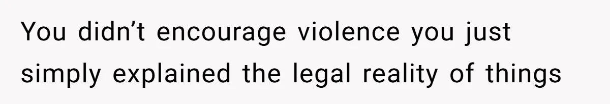 Dad Explains Legal Consequences To His Son After School Ignores Bullying, Forcing Principal To Finally Take Action You didn’t encourage violence you just simply explained the legal reality of things