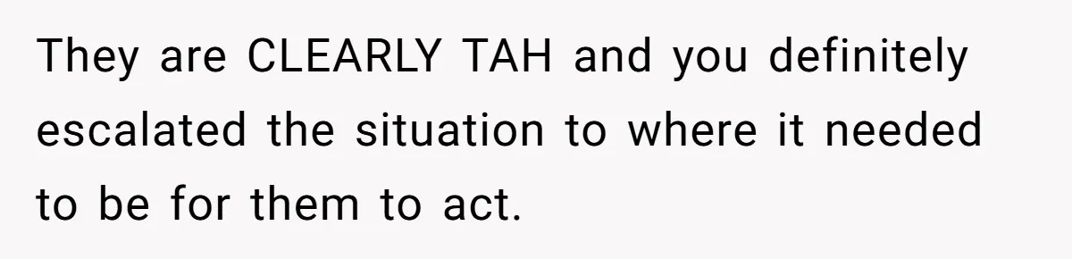 Dad Explains Legal Consequences To His Son After School Ignores Bullying, Forcing Principal To Finally Take Action They are CLEARLY TAH and you definitely escalated the situation to where it needed to be for them to act.