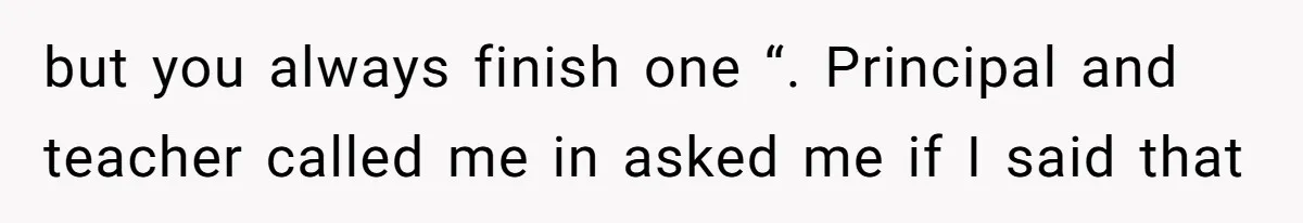 Dad Explains Legal Consequences To His Son After School Ignores Bullying, Forcing Principal To Finally Take Action but you always finish one “. Principal and teacher called me in asked me if I said that