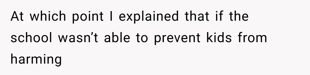 Dad Explains Legal Consequences To His Son After School Ignores Bullying, Forcing Principal To Finally Take Action At which point I explained that if the school wasn’t able to prevent kids from harming