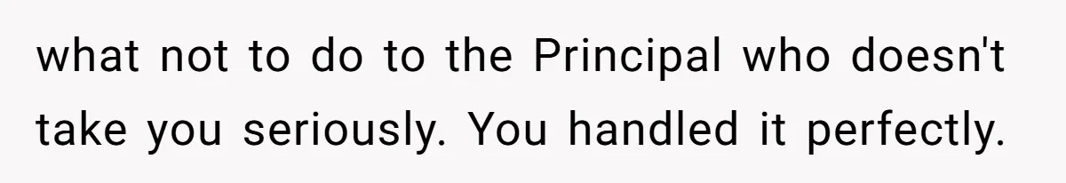 Dad Explains Legal Consequences To His Son After School Ignores Bullying, Forcing Principal To Finally Take Action what not to do to the Principal who doesn't take you seriously. You handled it perfectly.