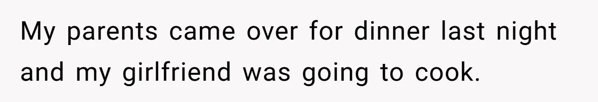 Man Demands His Mom Apologize After She Explodes At His Girlfriend Over Fried Chicken And Accuses Her Of Being Racist My parents came over for dinner last night and my girlfriend was going to cook.